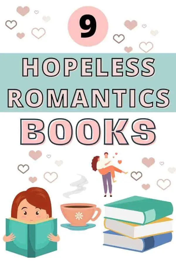 My Top 9 Picks On Books For Hopeless Romantics